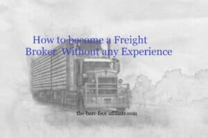 How to become a Freight Broker Without any Experience.