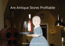 Are Antique Stores Profitable?  7 Things to Consider Before Opening One.