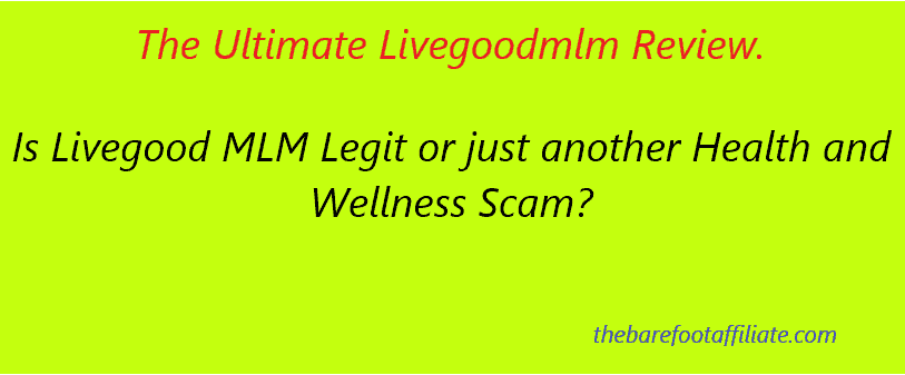 Is Livegood MLM Legit? Checking the Red Flags in this Health and Wellness MLM.