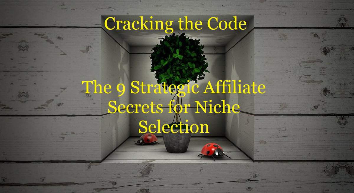 An image of a plant in a recess of a wall, with "Cracking the Code, The 9 Strategic Affiliate Secrets for Niche Selection" written across the image in yellow text.