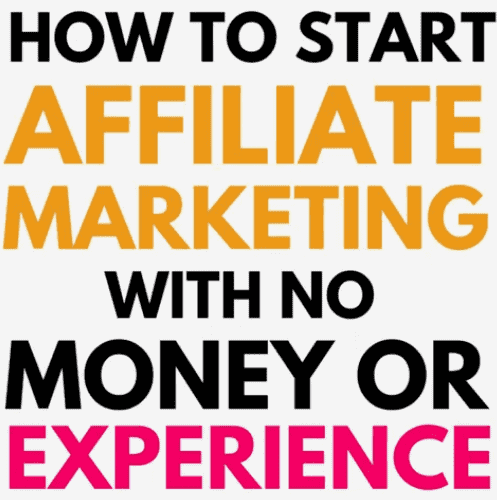 A poster with the words How to Start Affiliate Marketing with no money or experience. Used in the article "the beginners affiliate marketing guide.